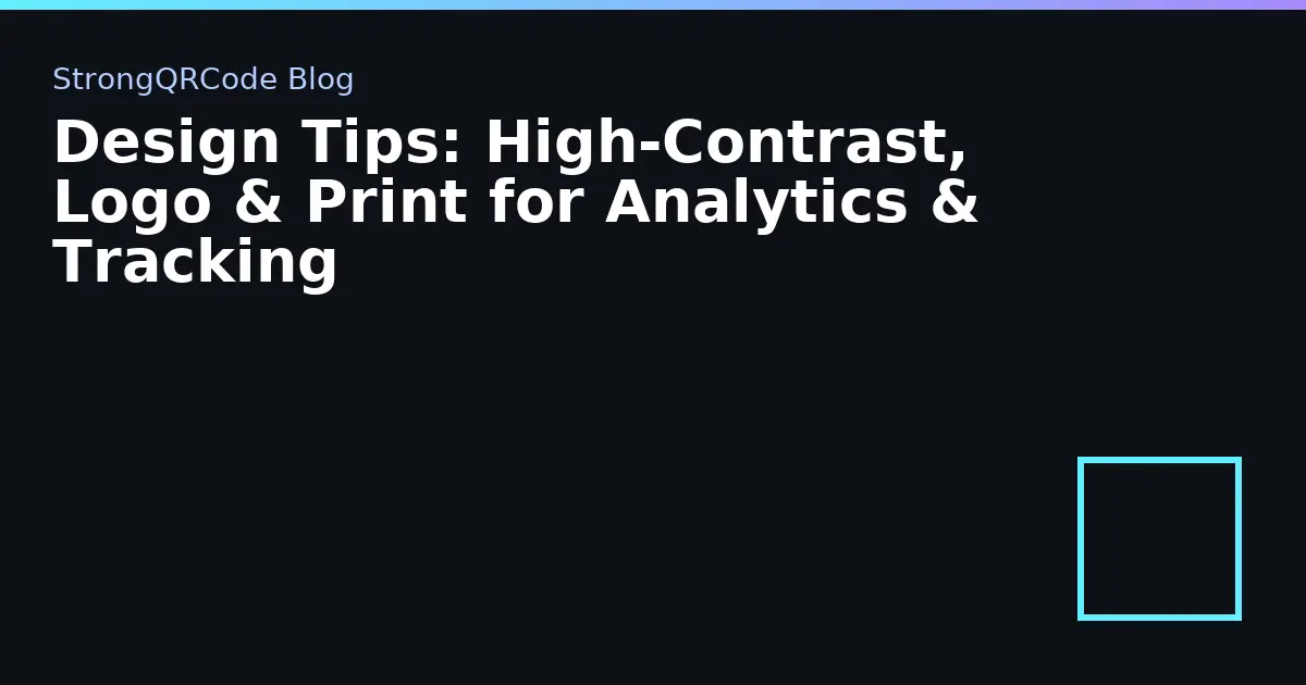 Design Tips: High‑Contrast, Logo & Print for Analytics & Tracking thumbnail