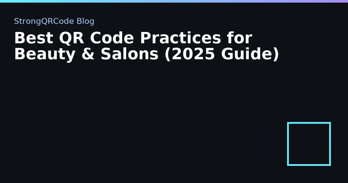 Best QR Code Practices for Beauty & Salons (2025 Guide) thumbnail