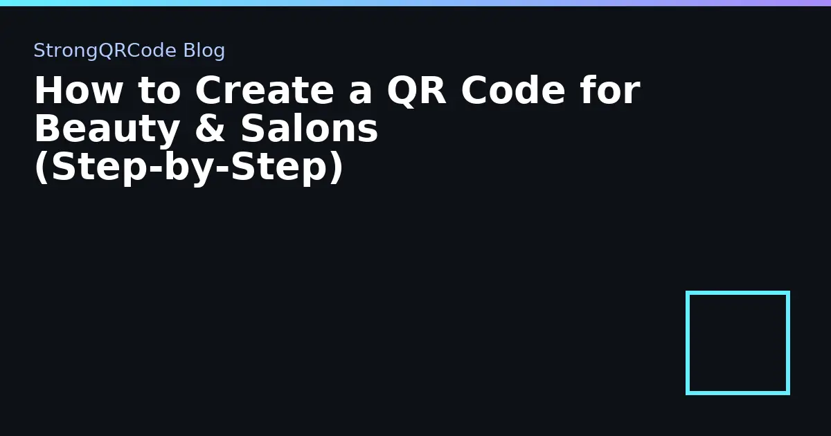 How to Create a QR Code for Beauty & Salons (Step‑by‑Step) thumbnail