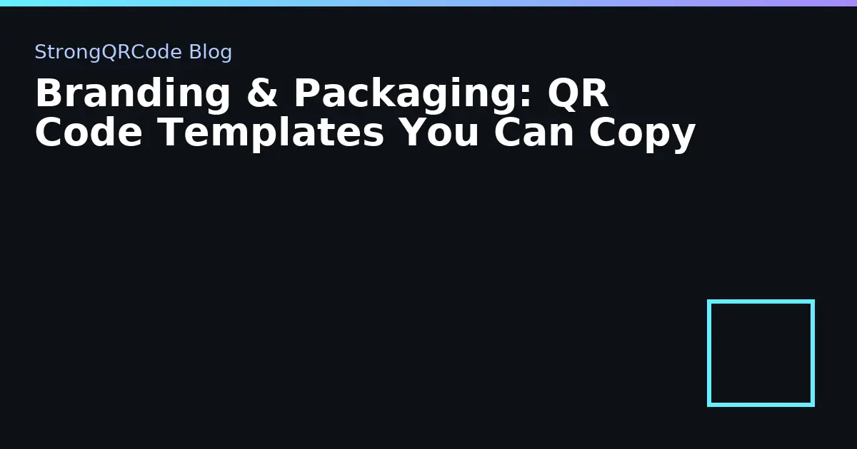 Branding & Packaging: QR Code Templates You Can Copy thumbnail