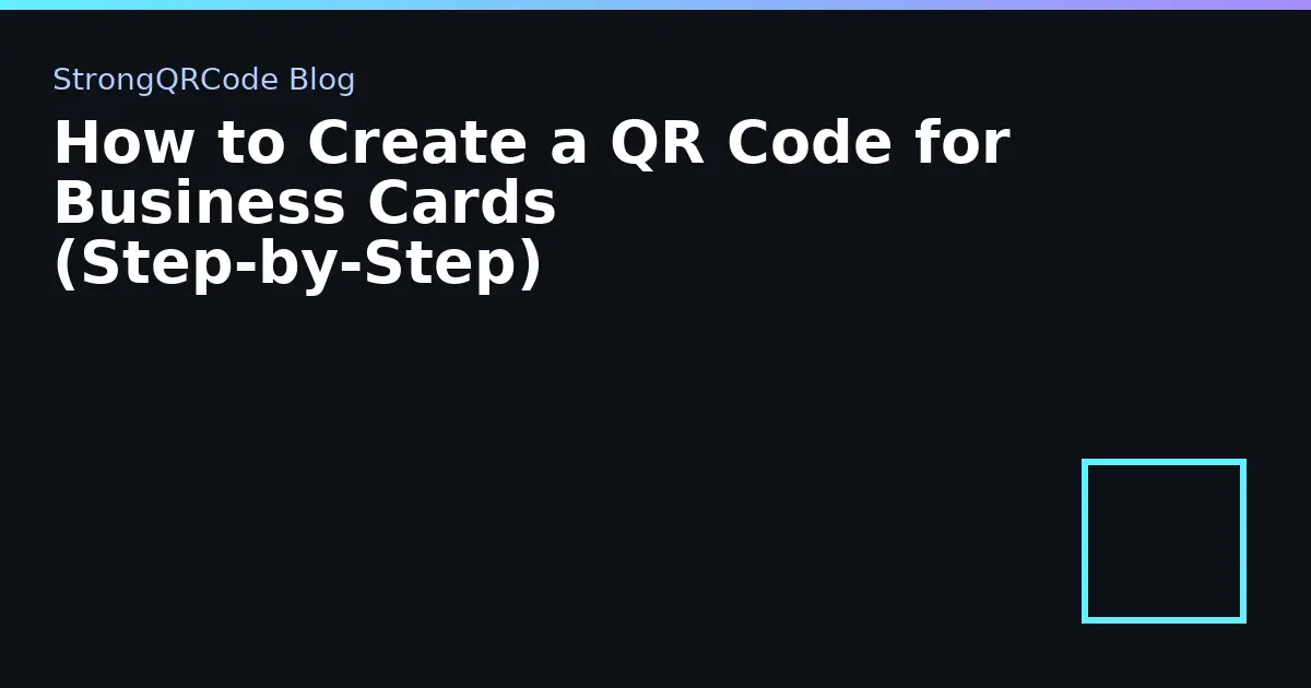 How to Create a QR Code for Business Cards (Step‑by‑Step) thumbnail