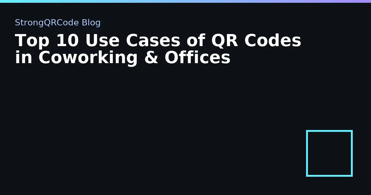 Top 10 Use Cases of QR Codes in Coworking & Offices thumbnail