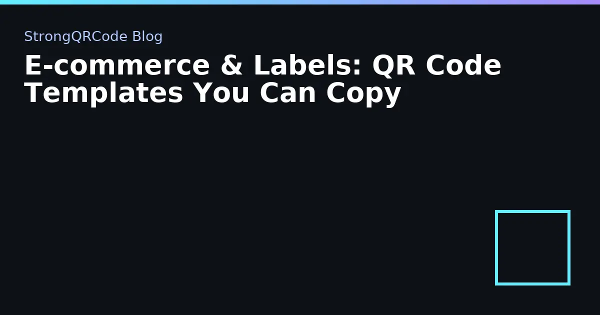 E‑commerce & Labels: QR Code Templates You Can Copy thumbnail