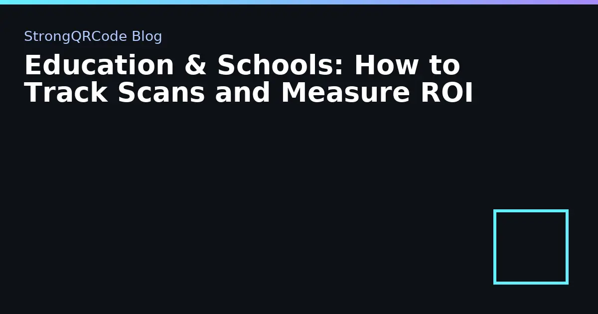 Education & Schools: How to Track Scans and Measure ROI thumbnail
