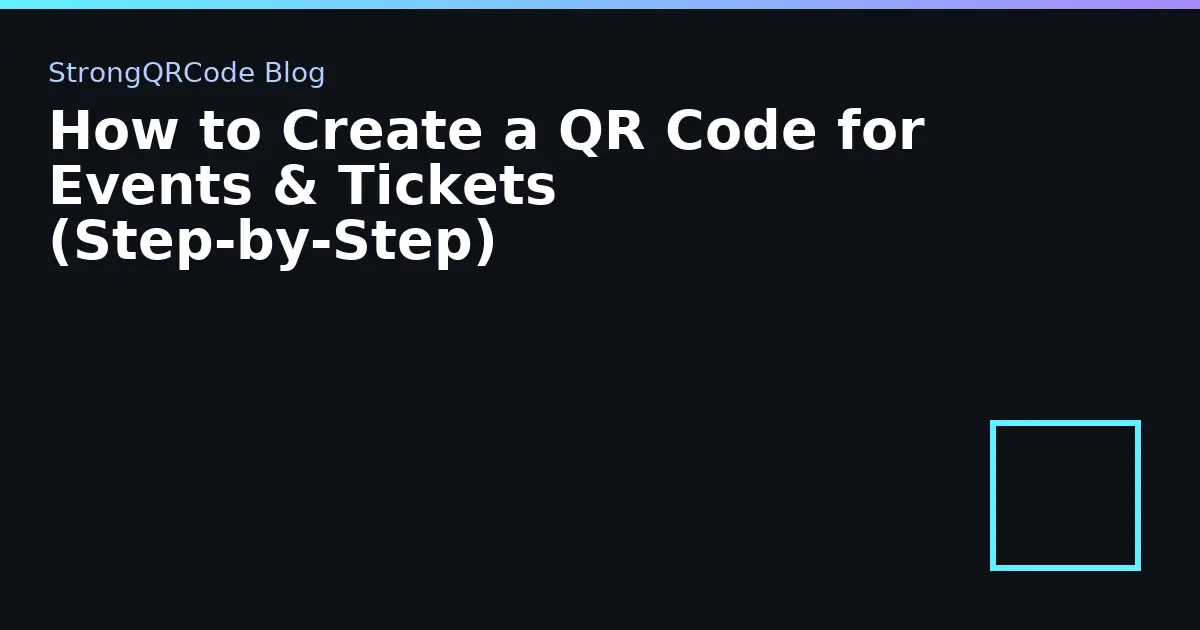 How to Create a QR Code for Events & Tickets (Step‑by‑Step) thumbnail
