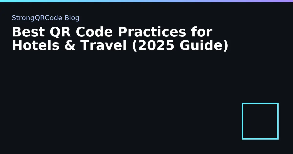 Best QR Code Practices for Hotels & Travel (2025 Guide) thumbnail