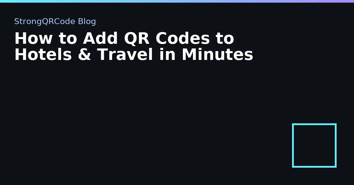 How to Add QR Codes to Hotels & Travel in Minutes thumbnail