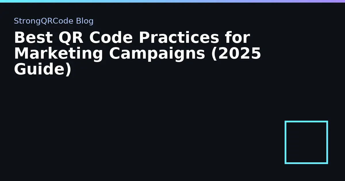 Best QR Code Practices for Marketing Campaigns (2025 Guide) thumbnail