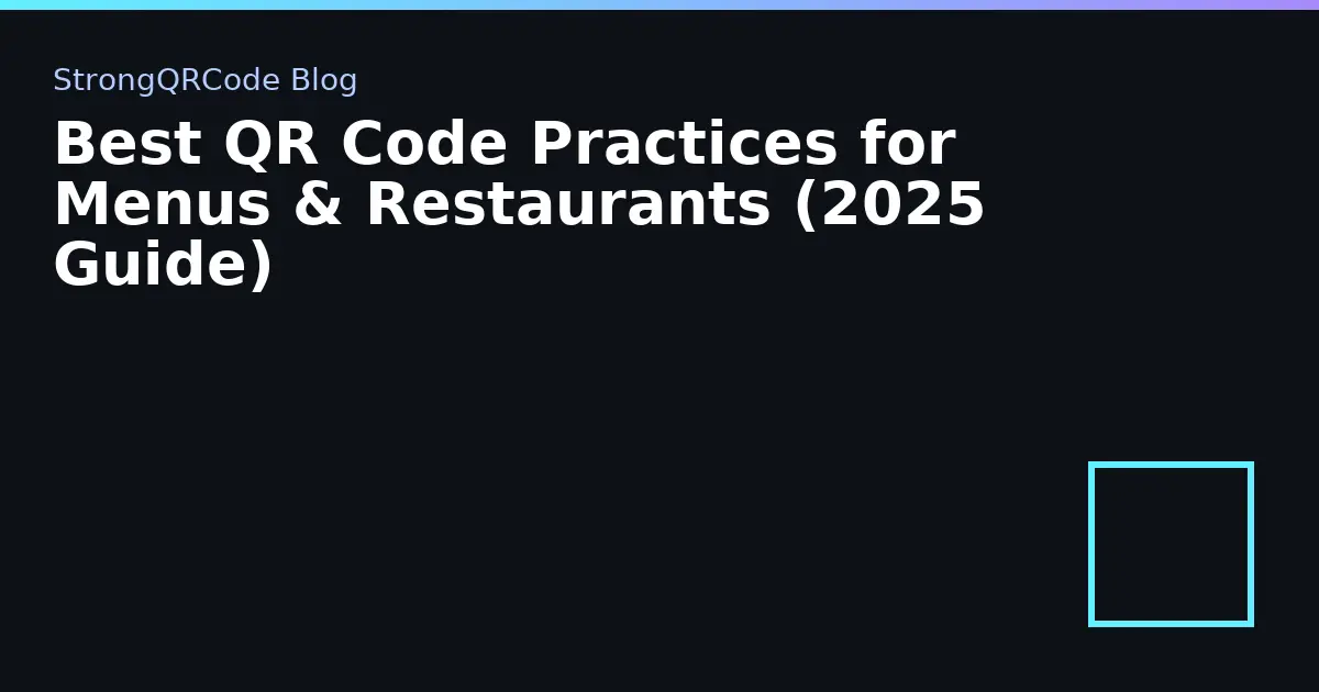 Best QR Code Practices for Menus & Restaurants (2025 Guide) thumbnail