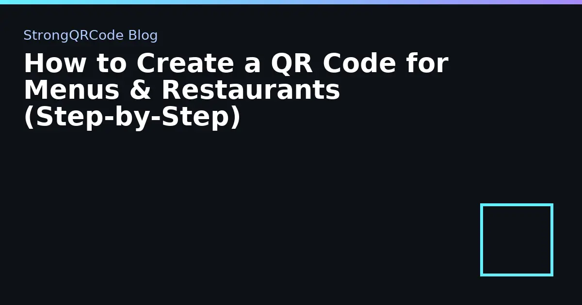 How to Create a QR Code for Menus & Restaurants (Step‑by‑Step) thumbnail