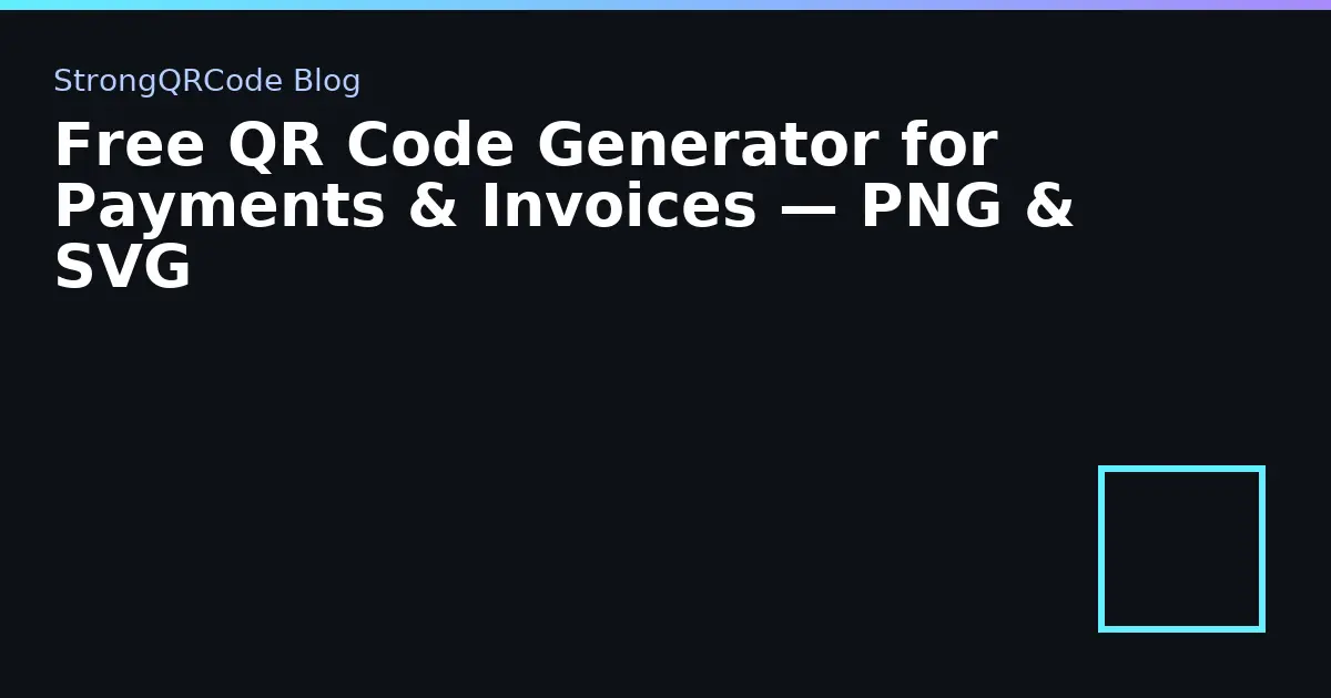 Free QR Code Generator for Payments & Invoices — PNG & SVG thumbnail