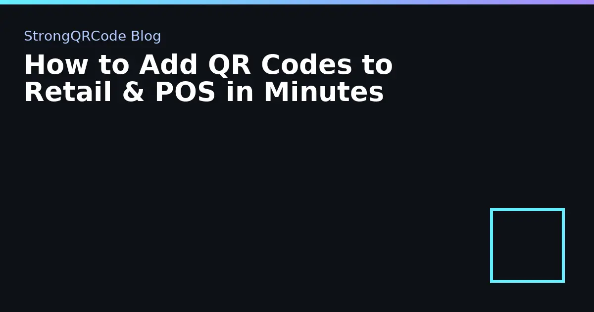 How to Add QR Codes to Retail & POS in Minutes thumbnail