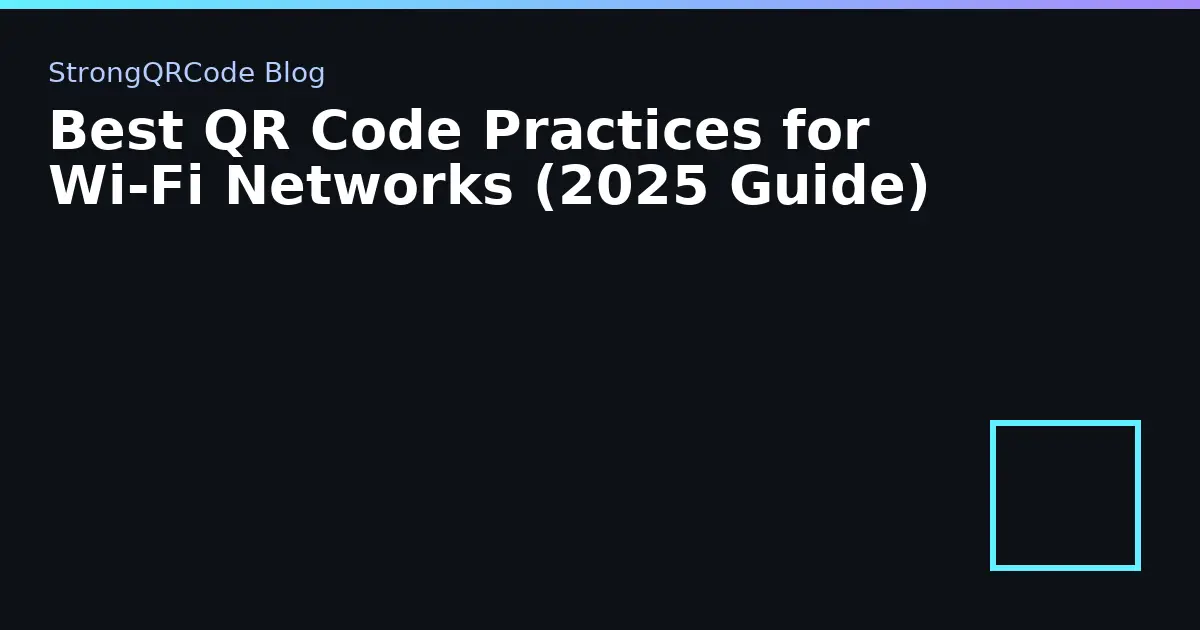 Best QR Code Practices for Wi‑Fi Networks (2025 Guide) thumbnail