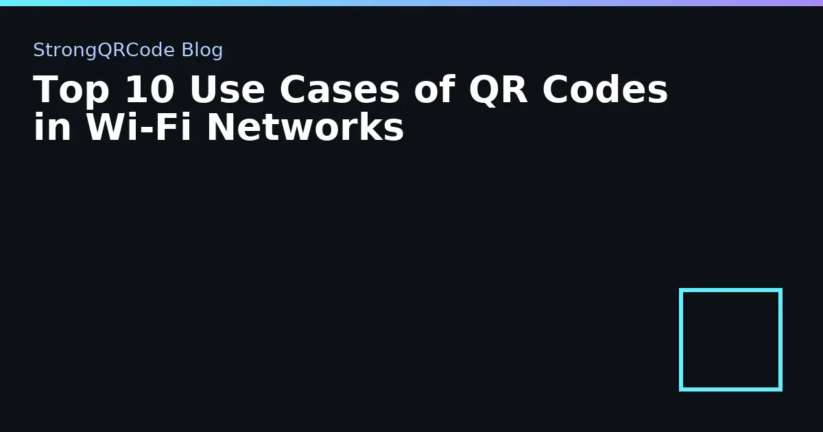 Top 10 Use Cases of QR Codes in Wi‑Fi Networks thumbnail